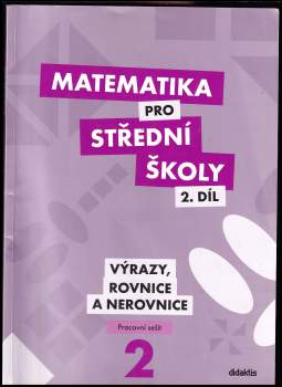 Matematika pro střední školy, Výrazy, rovnice a nerovnice - pracovní sešit - 2. díl