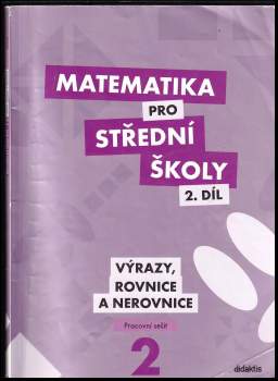 Peter Krupka: Matematika pro střední školy, Výrazy, rovnice a nerovnice - pracovní sešit - 2. díl