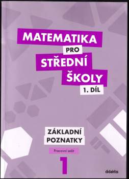 Matematika pro střední školy, Základní poznatky - pracovní sešit 1. díl