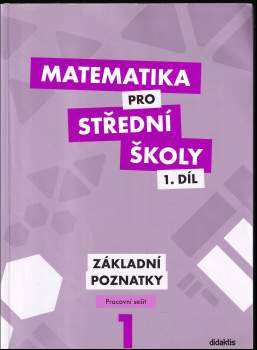 Peter Krupka: Matematika pro střední školy, Základní poznatky - pracovní sešit 1. díl