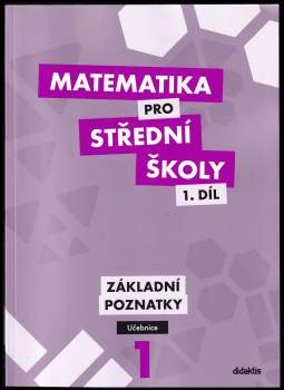 Matematika pro střední školy, Základní poznatky - 1. díl