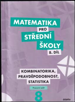 Rita Vémolová: Matematika pro střední školy, Kombinatorika, pravděpodobnost, statistika 8. díl - pracovní sešit