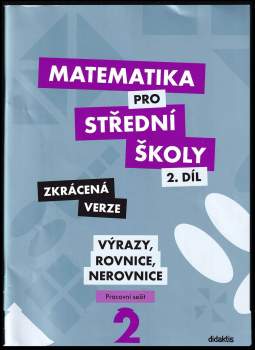 Matematika pro střední školy, Výrazy, rovnice a nerovnice - pracovní sešit - 2. díl