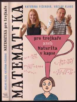 Václav Klaus: Matematika pro trojkaře, aneb, Maturita v kapse