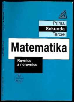 Jiří Heřman: Matematika : rovnice a nerovnice : učebnice pro víceletá gymnázia a pro základní školy s výukou podle učebních dokumentů pro třídy s rozšířeným vyučováním matematiky a přírodovědných předmětů