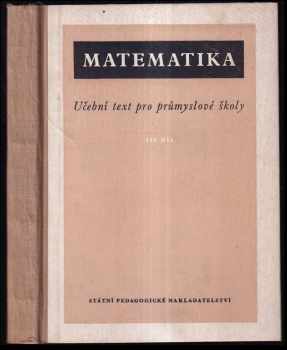 Eduard Kriegelstein: Matematika : Učební text pro prům školy. 3. díl.