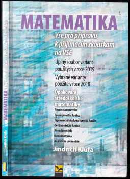 Jindřich Klůfa: Matematika : vše pro přípravu k přijímacím zkouškám na VŠE