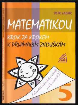 Petr Husar: Matematikou krok za krokem k přijímacím zkouškám