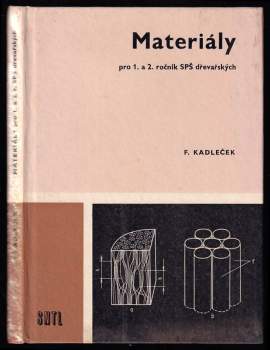 František Kadleček: Materiály - pro 1. a 2. ročník středních průmyslových škol dřevařských