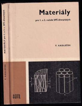František Kadleček: Materiály - pro 1. a 2. ročník středních průmyslových škol dřevařských