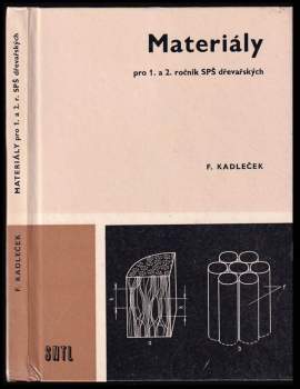 František Kadleček: Materiály - pro 1. a 2. ročník středních průmyslových škol dřevařských