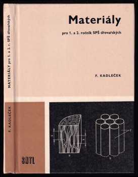 František Kadleček: Materiály - pro 1. a 2. ročník středních průmyslových škol dřevařských