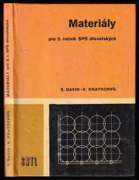 Materiály pro 2 ročník středních průmyslových škol dřevařských - učební text. - Stanislav David, Karel Kratochvíl (1982, Státní nakladatelství technické literatury) - ID: 185839