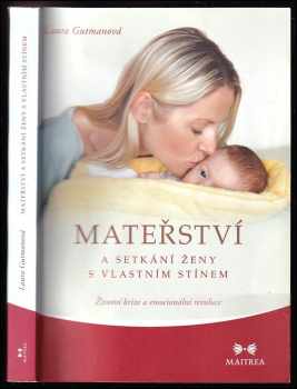 Mateřství a setkání ženy s vlastním stínem : životní krize a emocionální revoluce - Laura Gutman (2013, Maitrea) - ID: 773602