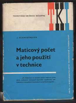 Josef Schmidtmayer: Maticový počet a jeho použití v technice : určeno též posl. fakult techn. směru