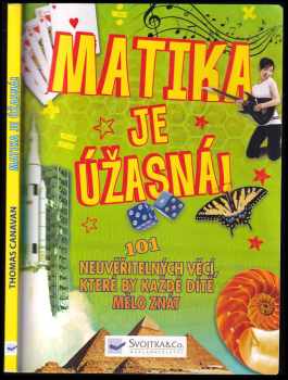 Thomas Canavan: Matika je úžasná! : 101 neuvěřitelných věcí, které by každé dítě mělo znát