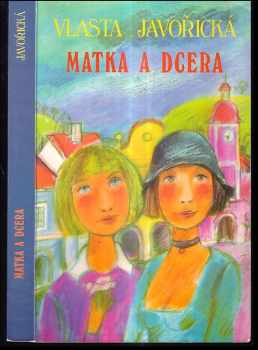 Matka a dcera - Vlasta Javořická (1995, Blok) - ID: 517469