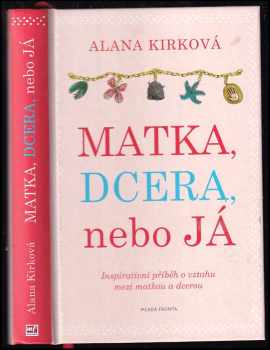 Matka, dcera, nebo já - Alana Kirk (2016, Mladá fronta) - ID: 418076