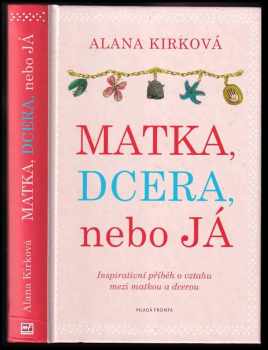 Matka, dcera, nebo já - Alana Kirk (2016, Mladá fronta) - ID: 564280