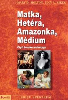 Matka, hetéra, amazonka, médium
