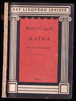 Karel Čapek: Matka - hra o 3 dějstvích