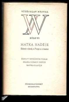 Matka naděje : dílo VI - básně o ženě, o Praze a o matce - Vítězslav Nezval (1953, Československý spisovatel) - ID: 170118