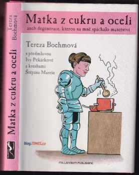 Tereza Boehmová: Matka z cukru a oceli, aneb, Degenerace, kterou na mě spáchalo mateřství