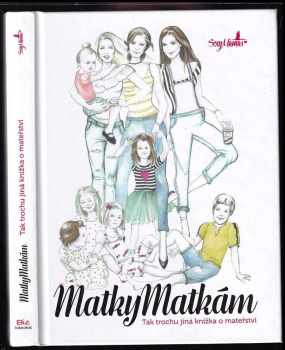 Matky matkám : tak trochu jiná knížka o mateřství