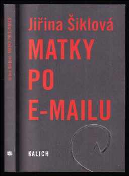 Matky po e-mailu - Jiřina Šiklová (2009, Kalich) - ID: 1346390