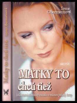 Matky to chcú tiež : miestami erotický román o vzbure jednej ženy - Zv. 1