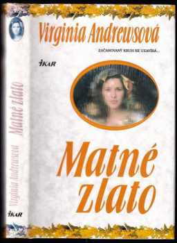 Matné zlato - V. C Andrews (1997, Ikar) - ID: 525248