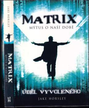 Jake Horsley: Matrix - mýtus o naší době