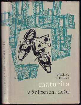 Václav Boukal: Maturita v železném dešti
