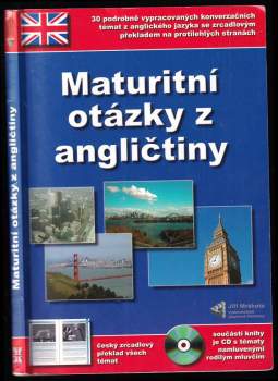 Maturitní otázky z angličtiny : 30 podrobně vypracovaných konverzačních témat z anglického jazyka včetně jejich českého překladu