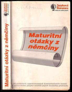 Maturitní otázky z němčiny : 30 podrobně vypracovaných konverzačních témat z německého jazyka včetně jejich českého překladu