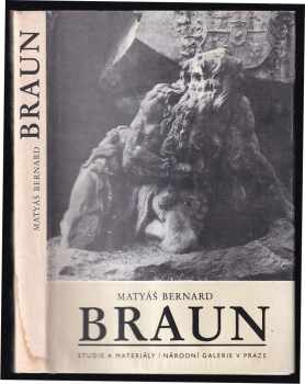 Matyáš Bernard Braun: Matyáš Bernard Braun : 1684-1738 : Sborník z věd konf. Nár. galerie v Praze 26. a 27. listopadu 1984.