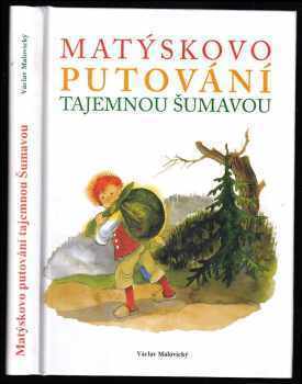 Václav Malovický: Matýskovo putování tajemnou Šumavou