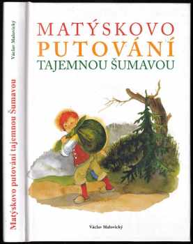 Václav Malovický: Matýskovo putování tajemnou Šumavou