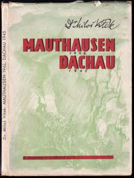 Miloš Vítek: Mauthausen 1942, Dachau 1945