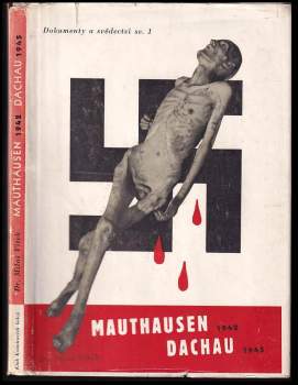 Mauthausen 1942, Dachau 1945