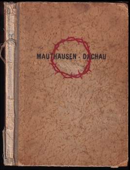 Miloš Vítek: Mauthausen 1942, Dachau 1945