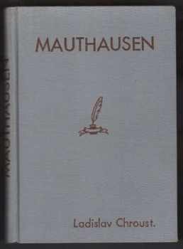 Karel Littloch: Mauthausen, koncentrační lágr smrti : vzpomínky na léta 1941-42