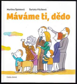 Martina Špinková: Máváme ti, dědo