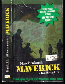 Maverick : [príbeh vojaka, čo prežil hrôzy Afganistanu, Konga a Kosova: drsný román Slováka v nemeckej armáde: len pre silné povahy!]