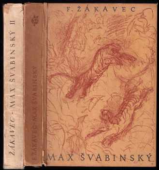 František Žákavec: Max Švabinský Sv. 1. + 2