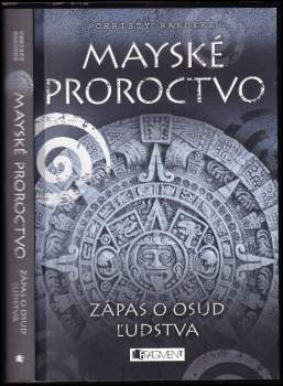 Mayské proroctvo : [1] - Zápas o osud ľudstva