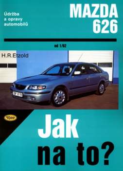Jak na to? Údržba a opravy automobilů Mazda 626 Limuzína / Kombi