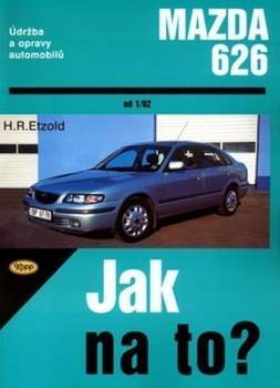 Jak na to? Údržba a opravy automobilů Mazda 626 Limuzína / Kombi
