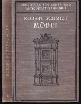Robert Schmidt: Möbel - Ein Handbuch für Sammler und Liebhaber - mit 196 Abbildungen