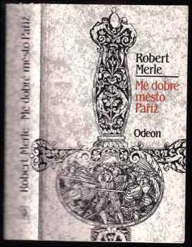 Mé dobré město Paříž - Robert Merle (1989, Odeon) - ID: 733492